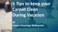 5 Tips to keep your Carpet Clean During Vacation