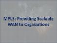 MPLS: Providing Scalable WAN to Orgaizations PowerPoint PPT Presentation
