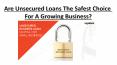 Are Unsecured Loans The Safest Choice For A Growing Business? PowerPoint PPT Presentation