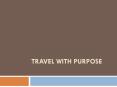 Travel With Purpose PowerPoint PPT Presentation