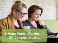 5 Major Perks of Living in Off-Campus Housing PowerPoint PPT Presentation