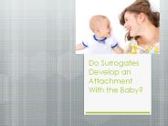 Do Surrogates Develop an Attachment With the Baby?
