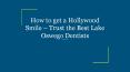 How to get a Hollywood Smile – Trust the Best Lake Oswego Dentists PowerPoint PPT Presentation