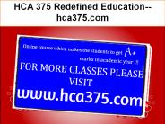 HCA 375 Redefined Education--hca375.com