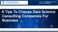 6 Tips To Choose Data Science Consulting Companies For Business PowerPoint PPT Presentation