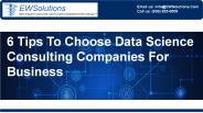 6 Tips To Choose Data Science Consulting Companies For Business