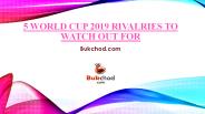 5 World Cup 2019 Rivalries To Watch Out For