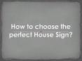How to choose the perfect House Sign? PowerPoint PPT Presentation