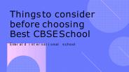Things to consider before choosing Best CBSE School