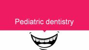Pediatric dentistry