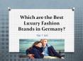Which are the Best Luxury Fashion Brands in Germany? -Top 7 List
