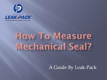 HOW TO MEASURE MECHANICAL SEAL?