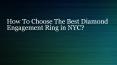 How To Choose The Best Diamond Engagement Ring in NYC
