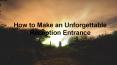 How to Make an Unforgettable Reception Entrance PowerPoint PPT Presentation