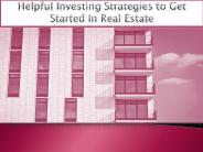 Helpful Investing Strategies to Get Started In Real Estate