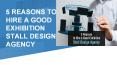5 Reasons to Hire a Good Exhibition Stall Design Agency PowerPoint PPT Presentation
