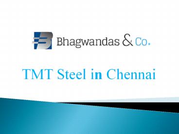Tmt steel in Chennai - Bhagwandas & Co