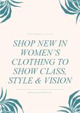 Shop New in Women’s Clothing to Show Class, Style & Vision