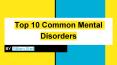 Top 10 Common Mental Disorders PowerPoint PPT Presentation