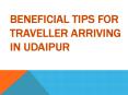 Beneficial Tips for Traveller Arriving in Udaipur PowerPoint PPT Presentation