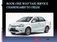 Book One Way Taxi Service Chandigarh to Delhi | Affordable Rates | Chandigarh Taxi Service PowerPoint PPT Presentation