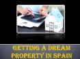Getting a Dream Property in Spain PowerPoint PPT Presentation