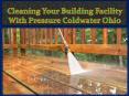 Cleaning Your Building Facility With Pressure Coldwater Ohio PowerPoint PPT Presentation