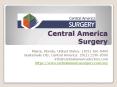 Dr. Roberto Gallardo Diaz -Central America Surgery PowerPoint PPT Presentation