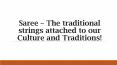 Saree – The traditional strings attached to our Culture and Traditions! PowerPoint PPT Presentation