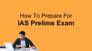 How to prepare for IAS prelims exam