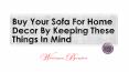 Buy Your Sofa For Home Decor By Keeping These Things In Mind