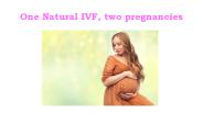 One Natural IVF, two pregnancies