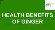 Health Benefits Of Ginger | Valley Spice