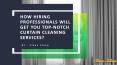 How Hiring Professionals Will Get You Top-Notch Curtain Cleaning Services PowerPoint PPT Presentation