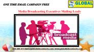 Media Broadcasting Executives Mailing Leads