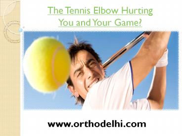 The Tennis Elbow Hurting You and Your Game?