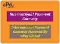 Get the Best affordable Price on International Payment Gateway from ePay Global PowerPoint PPT Presentation