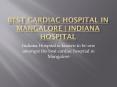 best cardiac hospital in mangalore | Indiana Hospital PowerPoint PPT Presentation
