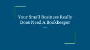 Your Small Business Really Does Need A Bookkeeper