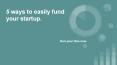 5 ways to easily fund your startup. PowerPoint PPT Presentation