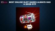Best Online Slot Games Always Has a Good RTP