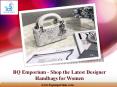 BQ Emporium - Shop the Latest Designer Handbags for Women PowerPoint PPT Presentation
