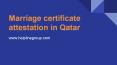 Marriage certificate attestation in Qatar PowerPoint PPT Presentation