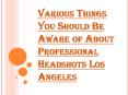 What You Need to Know About Professional Headshot Los Angeles PowerPoint PPT Presentation