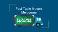 Pool Table Movers Melbourne PowerPoint PPT Presentation