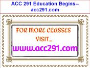 ACC 291 Education Begins--acc291.com