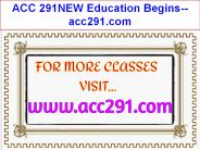 ACC 291NEW Education Begins--acc291.com
