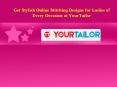 Get Stylish Online Stitching Designs for Ladies of Every Occasion at YourTailor PowerPoint PPT Presentation