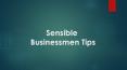 Sensible Businessmen Tips PowerPoint PPT Presentation