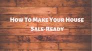 How To Make Your House Sale-Ready